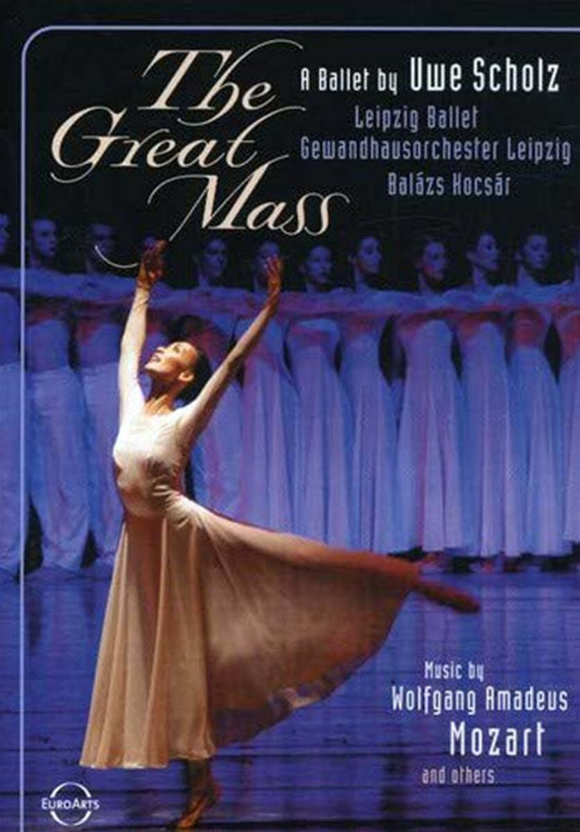 Leipzig Ballet 모차르트: 대미사 / 패르트: 크레도 / 쿠르탁: 야테콕 [발레] (The Great Mass) 