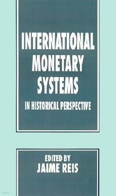 International Monetary Systems in Historical Perspective