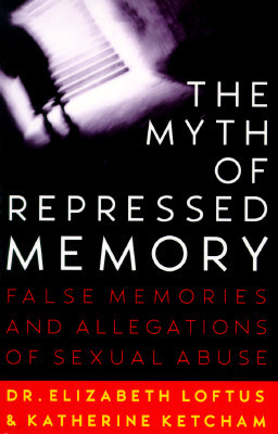 The Myth of Repressed Memory: False Memories and Allegations of Sexual Abuse