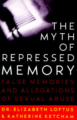 The Myth of Repressed Memory: False Memories and Allegations of Sexual Abuse