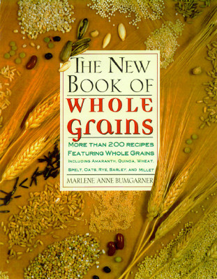 The New Book of Whole Grains: More Than 200 Recipes Featuring Whole Grains