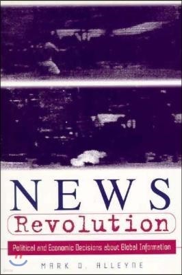 News Revolution: Political and Economic Decisions about Global Information