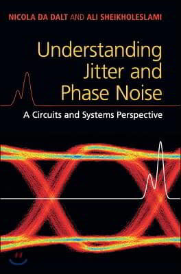 Understanding Jitter and Phase Noise: A Circuits and Systems Perspective
