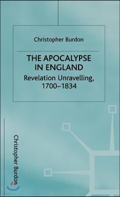 The Apocalypse in England: Revelation Unravelling, 1700-1834