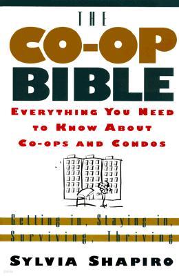 The Co-Op Bible: Everything You Need to Know about Co-Ops and Condos; Getting In, Staying In, Surviving, Thriving