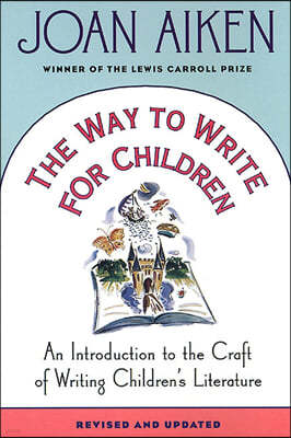 The Way to Write for Children: An Introduction to the Craft of Writing Children's Literature