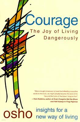 Courage: The Joy of Living Dangerously