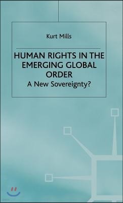 Human Rights in the Emerging Global Order: A New Sovereignty?