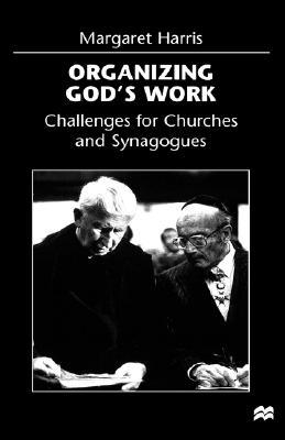 Organizing God's Work: Challenges for Churches and Synagogues