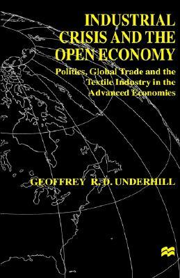 Industrial Crisis and the Open Economy: Politics, Global Trade and the Textile Industry in the Advanced Economies