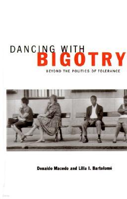 Dancing with Bigotry: Beyond the Politics of Tolerance