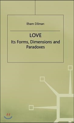 Love: Its Forms, Dimensions and Paradoxes