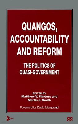 Quangos, Accountability and Reform: The Politics of Quasi-Government