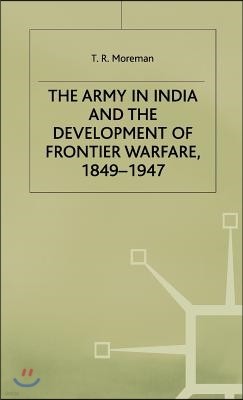 The Army in India and the Development of Frontier Warfare, 1849-1947