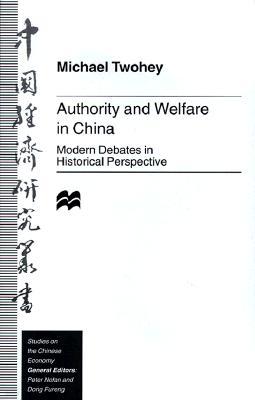 Authority and Welfare in China: Modern Debates in Historical Perspective