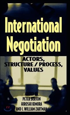 International Negotiation: Actors, Structure/Process, Values