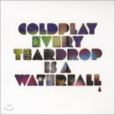 Coldplay (ݵ÷) - Every Teardrop Is A Waterfall [7ġ ̱ EP]