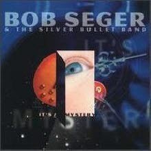 Bob Seger & The Silver Bullet Band - it's a mystery ()