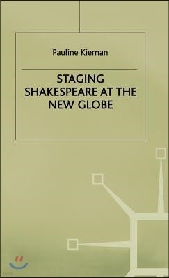 Staging Shakespeare at the New Globe