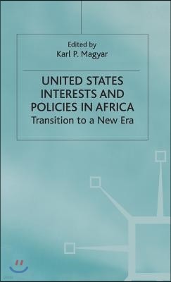 United States Interests and Policies in Africa: Transition to a New Era