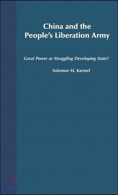 China and the People's Liberation Army: Great Power or Struggling Developing State?