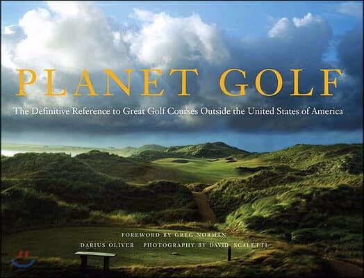 Planet Golf: The Definitive Reference to Great Golf Courses Outside the United States of America