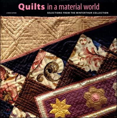 Quilts in a Material World: Selections from the Winterthur Collection