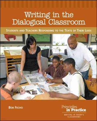 Writing in the Dialogical Classroom: Students and Teachers Responding to the Texts of Their Lives