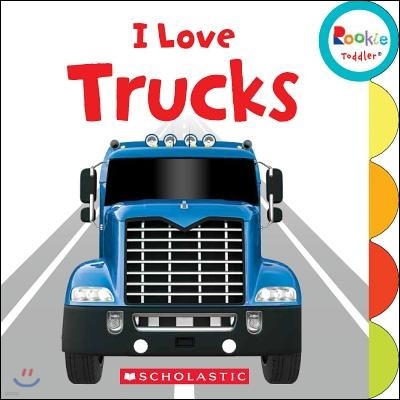 I Love Trucks (Rookie Toddler)
