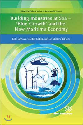 Building Industries at Sea - ?Blue Growth? and the New Maritime Economy