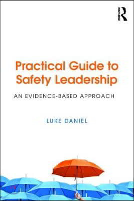 Practical Guide to Safety Leadership: An Evidence-Based Approach