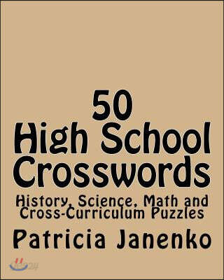 50 High School Crosswords: History, Science, Math and Cross-Curriculum Puzzles