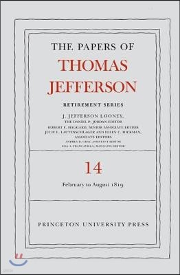 The Papers of Thomas Jefferson: Retirement Series, Volume 14: 1 February to 31 August 1819