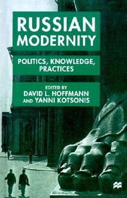 Russian Modernity: Politics, Knowledge and Practices, 1800-1950