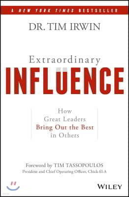 Extraordinary Influence: How Great Leaders Bring Out the Best in Others