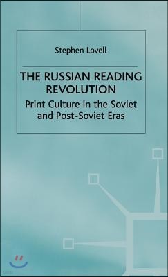 The Russian Reading Revolution: Print Culture in the Soviet and Post-Soviet Eras