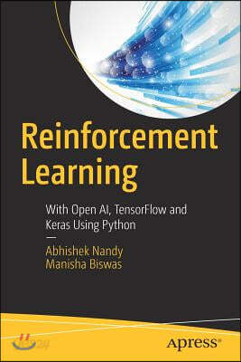 Reinforcement Learning: With Open Ai, Tensorflow and Keras Using Python
