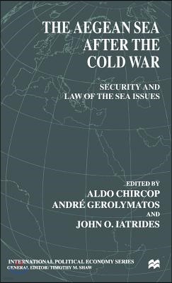 The Aegean Sea After the Cold War: Security and Law of the Sea Issues