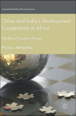 China and India's Development Cooperation in Africa: The Rise of Southern Powers