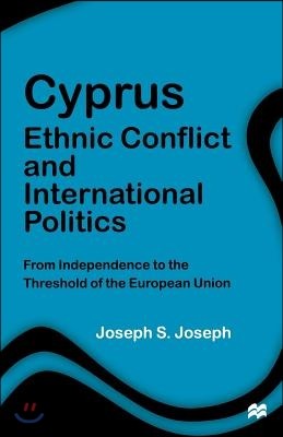 Cyprus: Ethnic Conflict and International Politics: From Independence to the Threshold of the European Union