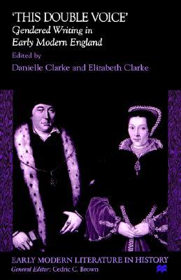 'This Double Voice': Gendered Writing in Early Modern England