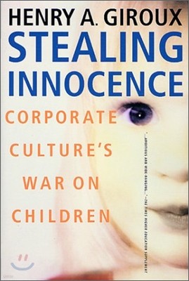 Stealing Innocence: Youth, Corporate Power and the Politics of Culture
