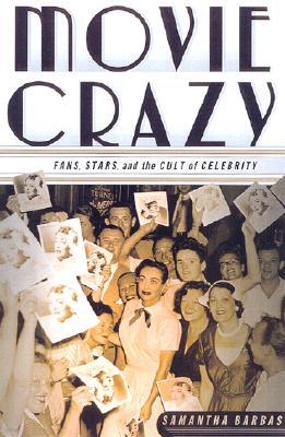Movie Crazy: Stars, Fans, and the Cult of Celebrity