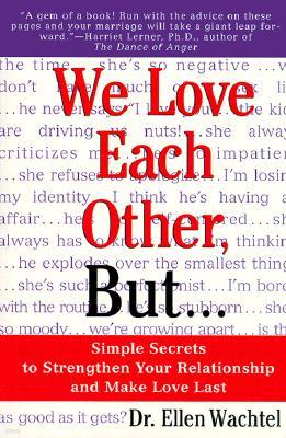 We Love Each Other, But . . .: Simple Secrets to Strengthen Your Relationship and Make Love Last