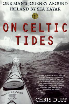 On Celtic Tides: One Man's Journey Around Ireland by Sea Kayak