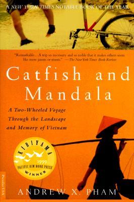 Catfish and Mandala: A Two-Wheeled Voyage Through the Landscape and Memory of Vietnam