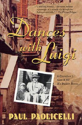 Dances with Luigi: A Grandson's Search for His Italian Roots