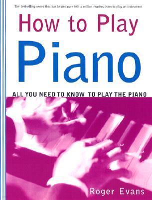 How to Play Piano: Everything You Need to Know to Play the Piano