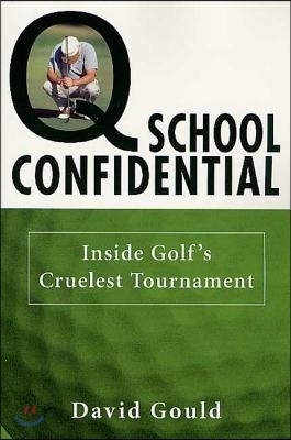 Q School Confidential: Inside Golf's Cruelest Tournament