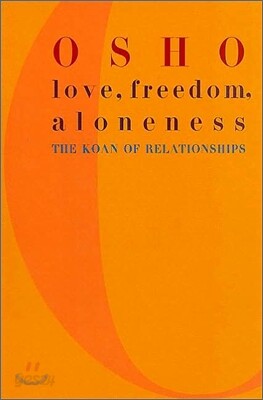 Love, Freedom, and Aloneness: The Koan of Relationships